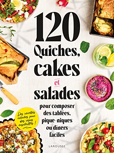 120 QUICHES, CAKES ET SALADES